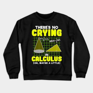 There's No Crying In Calculus (Ok, Maybe a Little) Crewneck Sweatshirt